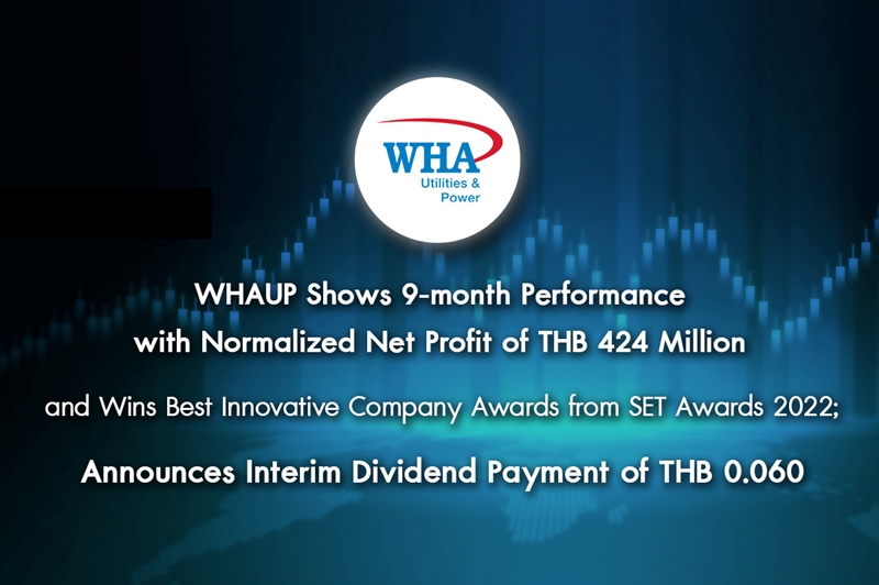 WHAUP shows 9-month performance with normalized net profit of THB 424 million and Wins Best Innovative Company Awards from SET Awards 2022; announces interim dividend payment of THB 0.060